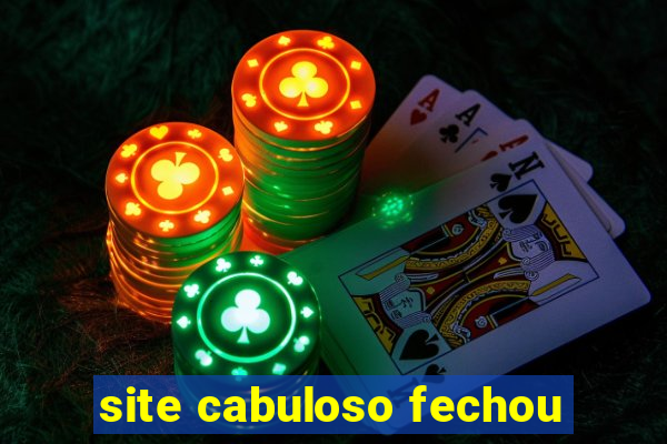 site cabuloso fechou